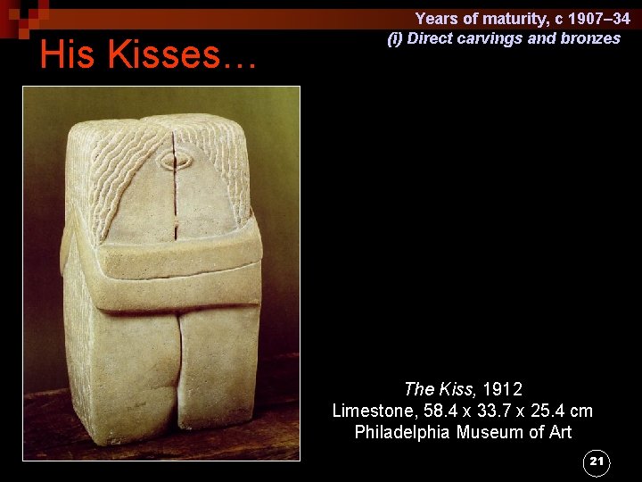His Kisses… Years of maturity, c 1907– 34 (i) Direct carvings and bronzes The