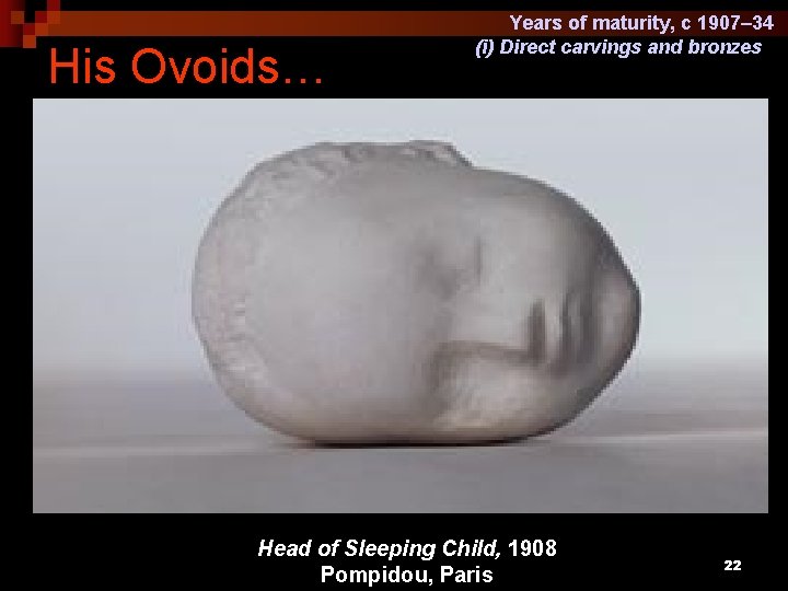 His Ovoids… Years of maturity, c 1907– 34 (i) Direct carvings and bronzes Head