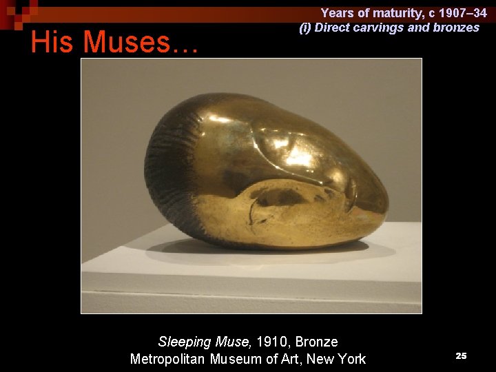 His Muses… Years of maturity, c 1907– 34 (i) Direct carvings and bronzes Sleeping