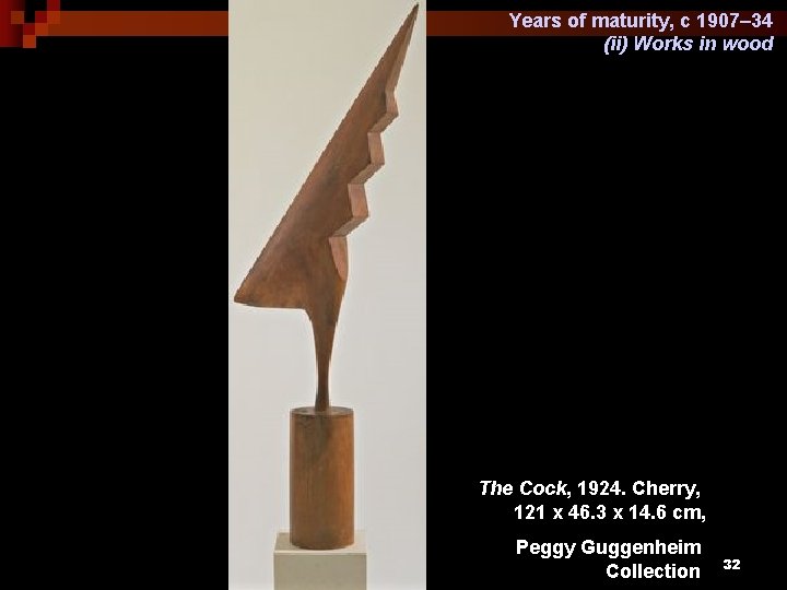 Years of maturity, c 1907– 34 (ii) Works in wood The Cock, 1924. Cherry,
