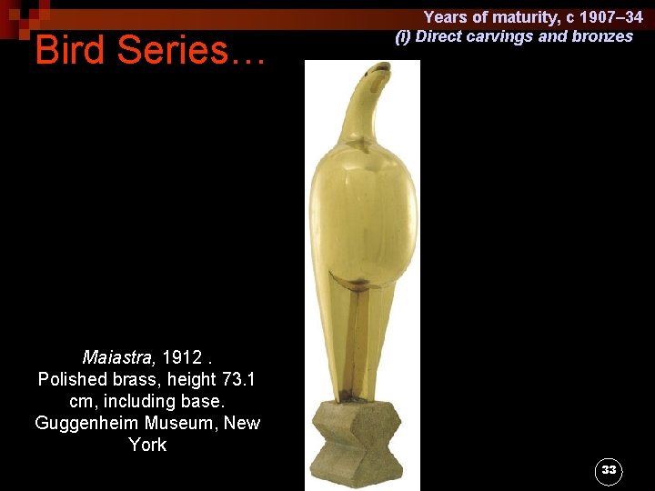 Bird Series… Years of maturity, c 1907– 34 (i) Direct carvings and bronzes Maiastra,