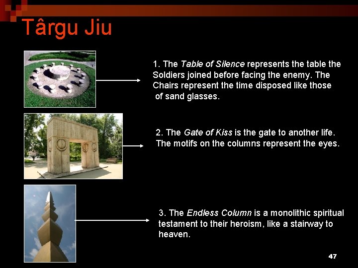 Târgu Jiu 1. The Table of Silence represents the table the Soldiers joined before