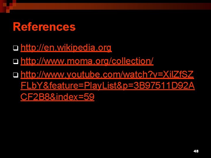 References q http: //en. wikipedia. org q http: //www. moma. org/collection/ q http: //www.