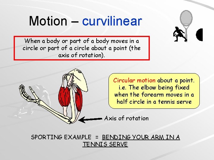 Motion – curvilinear When a body or part of a body moves in a