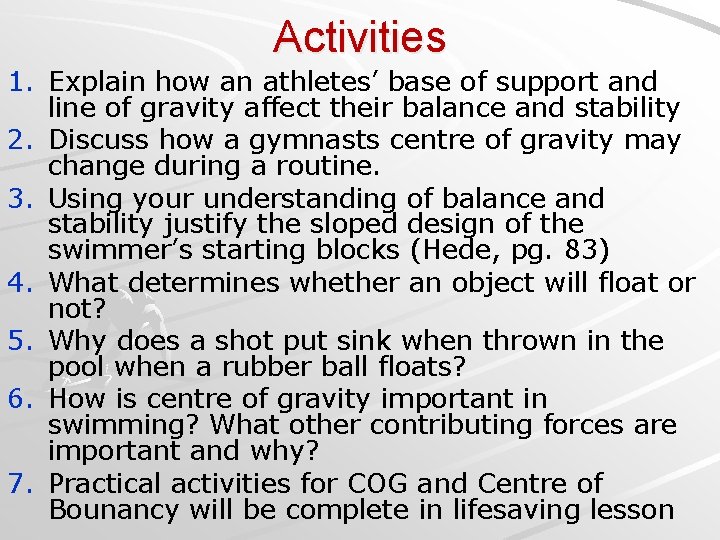 Activities 1. Explain how an athletes’ base of support and line of gravity affect