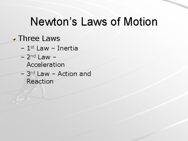 Newton’s Laws of Motion Three Laws – 1 st Law – Inertia – 2