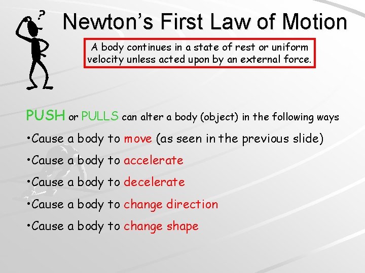 Newton’s First Law of Motion A body continues in a state of rest or Newton’s First Law of Motion A body continues in a state of rest or