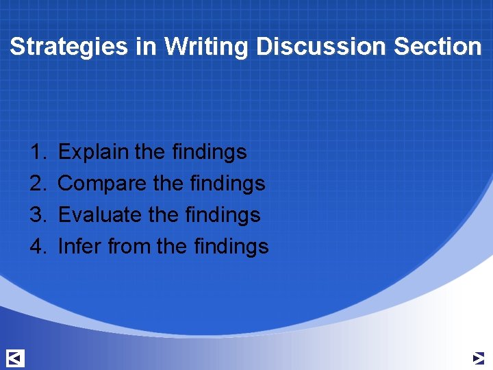 Strategies in Writing Discussion Section 1. 2. 3. 4. Explain the findings Compare the Strategies in Writing Discussion Section 1. 2. 3. 4. Explain the findings Compare the