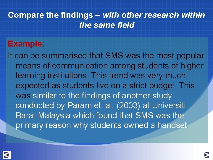 Compare the findings – with other research within the same field Example: It can Compare the findings – with other research within the same field Example: It can