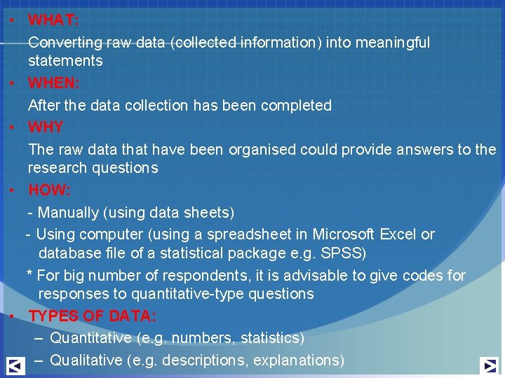 • WHAT: Converting raw data (collected information) into meaningful statements • WHEN: After • WHAT: Converting raw data (collected information) into meaningful statements • WHEN: After