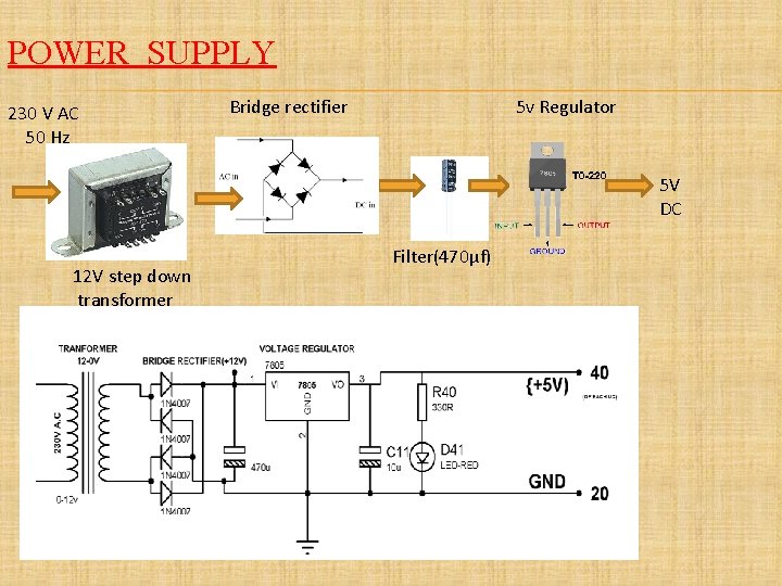 POWER SUPPLY 230 V AC 50 Hz Bridge rectifier 5 v Regulator 5 V