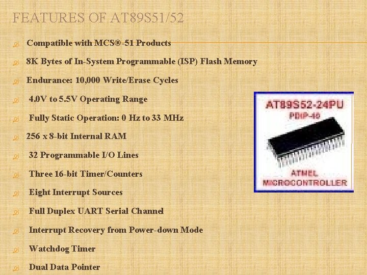 FEATURES OF AT 89 S 51/52 Compatible with MCS®-51 Products 8 K Bytes of