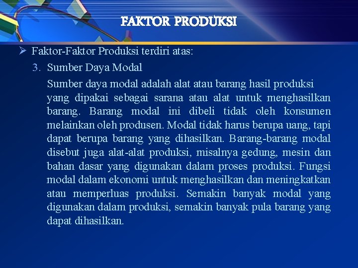 FAKTOR PRODUKSI Ø Faktor-Faktor Produksi terdiri atas: 3. Sumber Daya Modal Sumber daya modal