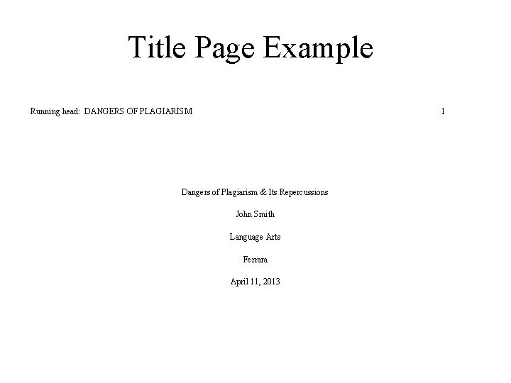 Title Page Example Running head: DANGERS OF PLAGIARISM 1 Dangers of Plagiarism & Its Title Page Example Running head: DANGERS OF PLAGIARISM 1 Dangers of Plagiarism & Its
