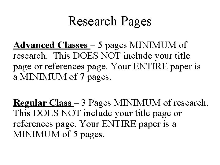 Research Pages Advanced Classes – 5 pages MINIMUM of research. This DOES NOT include