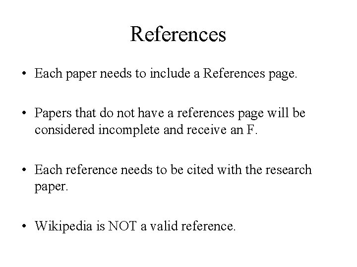 References • Each paper needs to include a References page. • Papers that do