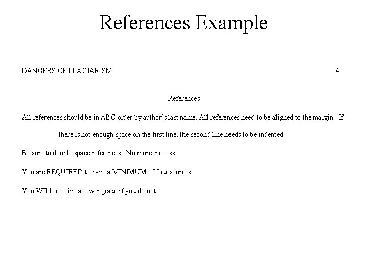 References Example DANGERS OF PLAGIARISM 4 References All references should be in ABC order