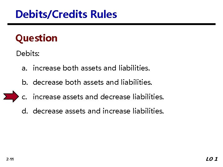 Debits/Credits Rules Question Debits: a. increase both assets and liabilities. b. decrease both assets