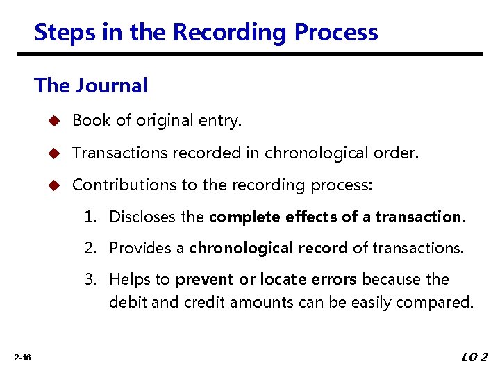Steps in the Recording Process The Journal u Book of original entry. u Transactions