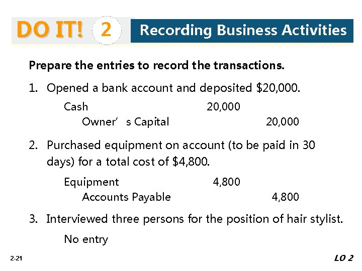 DO IT! 2 Recording Business Activities Prepare the entries to record the transactions. 1.
