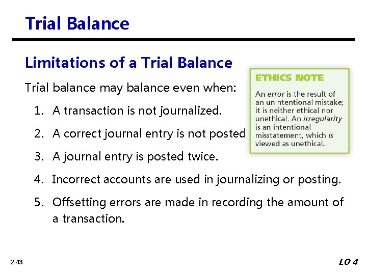 Trial Balance Limitations of a Trial Balance Trial balance may balance even when: 1.