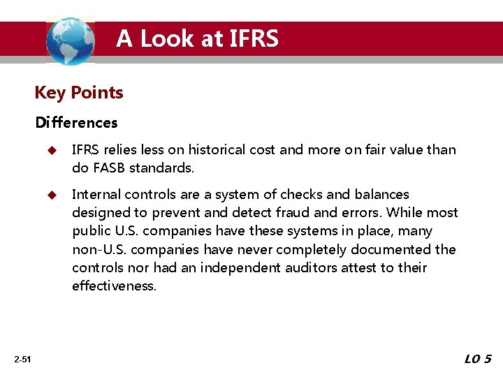 A Look at IFRS Key Points Differences 2 -51 u IFRS relies less on