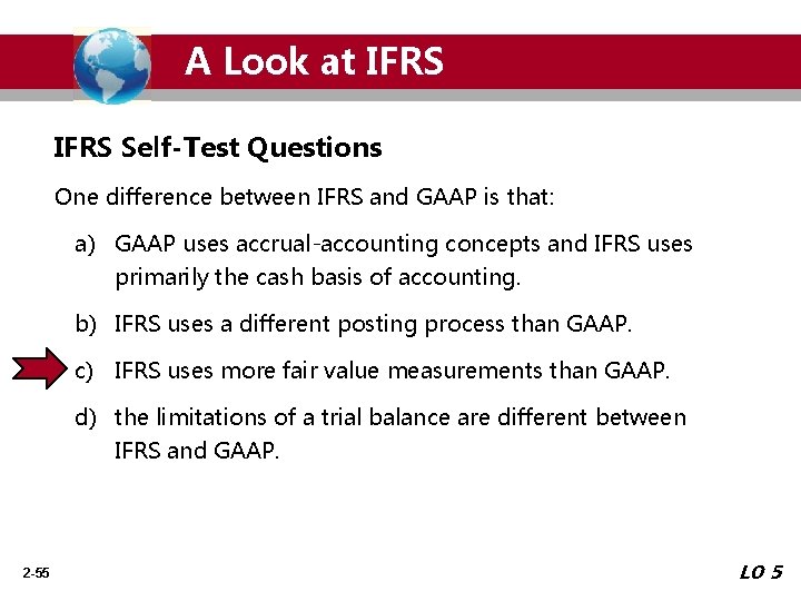 A Look at IFRS Self-Test Questions One difference between IFRS and GAAP is that: