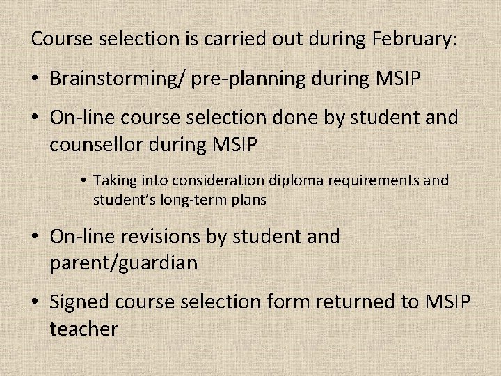 Course selection is carried out during February: • Brainstorming/ pre-planning during MSIP • On-line