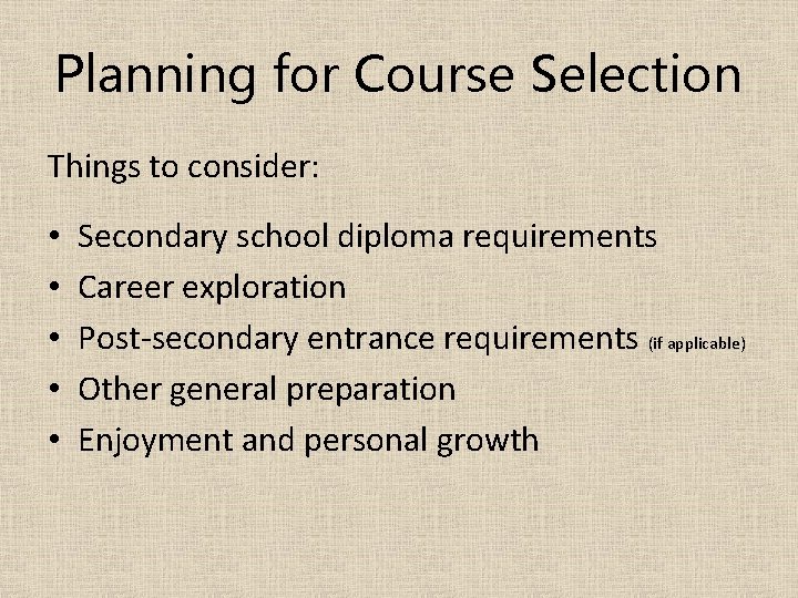 Planning for Course Selection Things to consider: • • • Secondary school diploma requirements