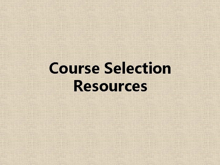 Course Selection Resources 