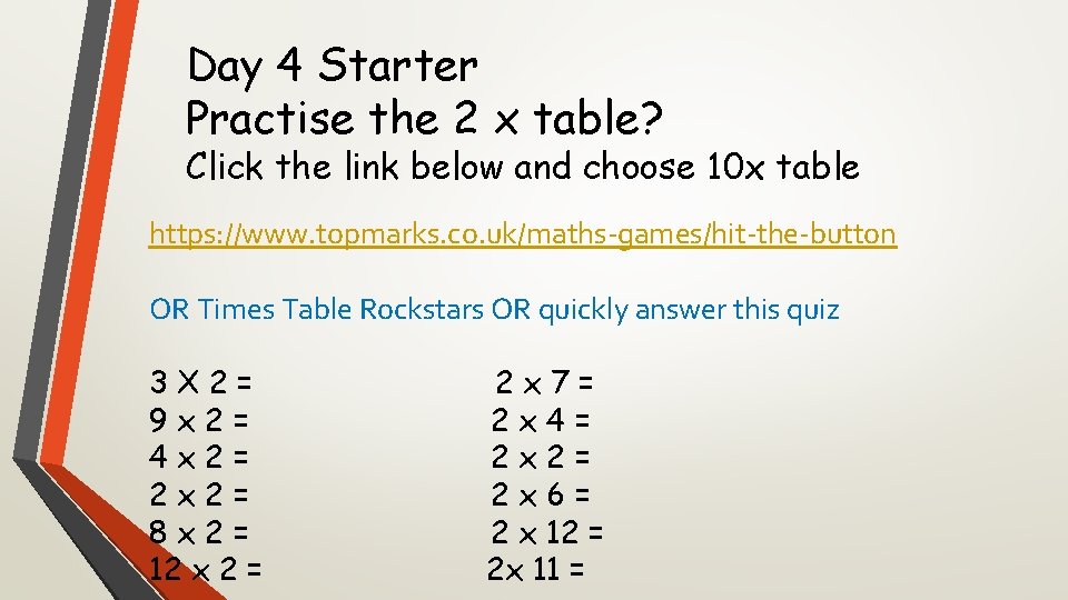 Day 4 Starter Practise the 2 x table? Click the link below and choose