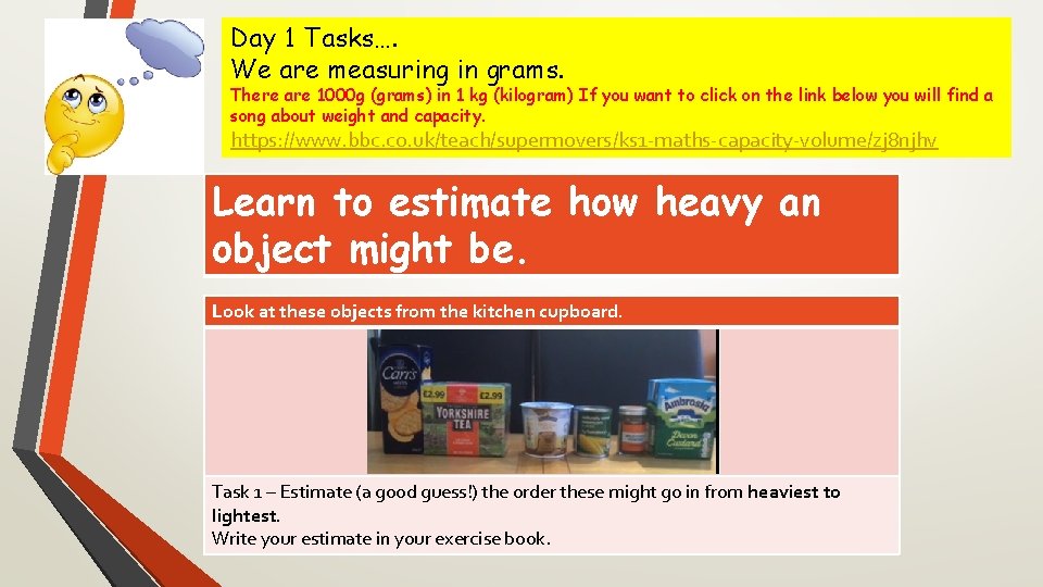 Day 1 Tasks…. We are measuring in grams. There are 1000 g (grams) in