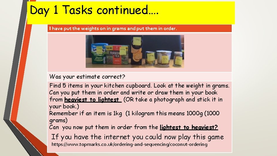 Day 1 Tasks continued…. I have put the weights on in grams and put