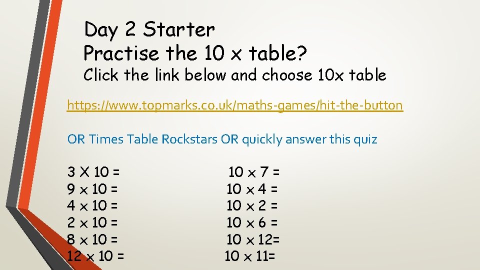 Day 2 Starter Practise the 10 x table? Click the link below and choose