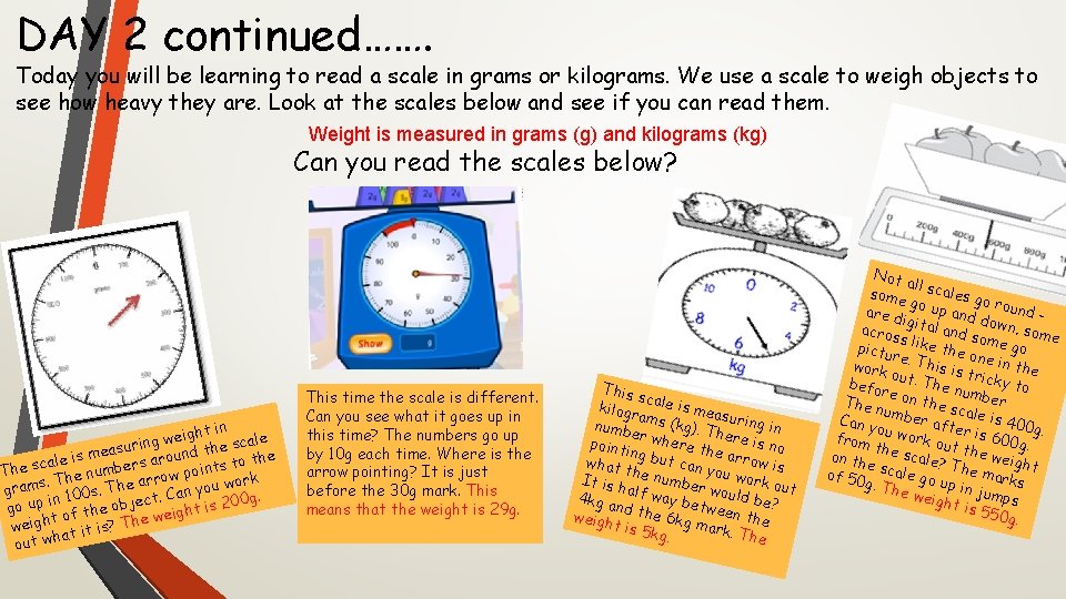 DAY 2 continued……. Today you will be learning to read a scale in grams