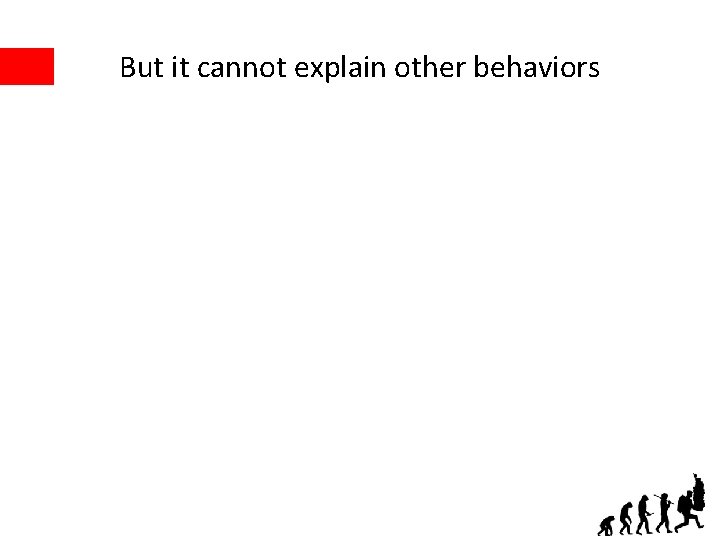 But it cannot explain other behaviors 