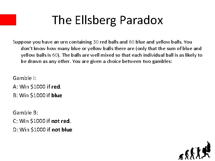 The Ellsberg Paradox Suppose you have an urn containing 30 red balls and 60