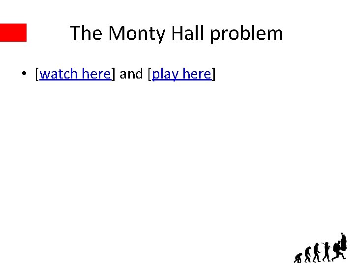 The Monty Hall problem • [watch here] and [play here] 