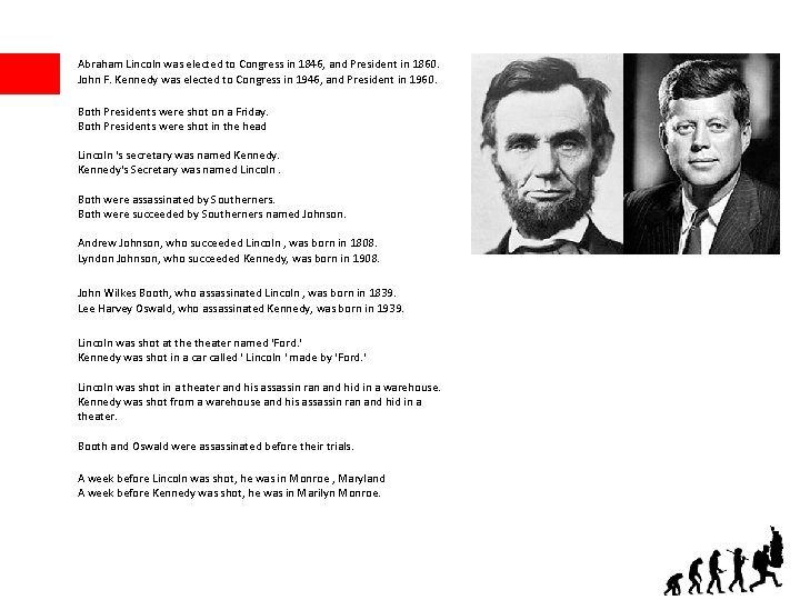 Abraham Lincoln was elected to Congress in 1846, and President in 1860. John F.
