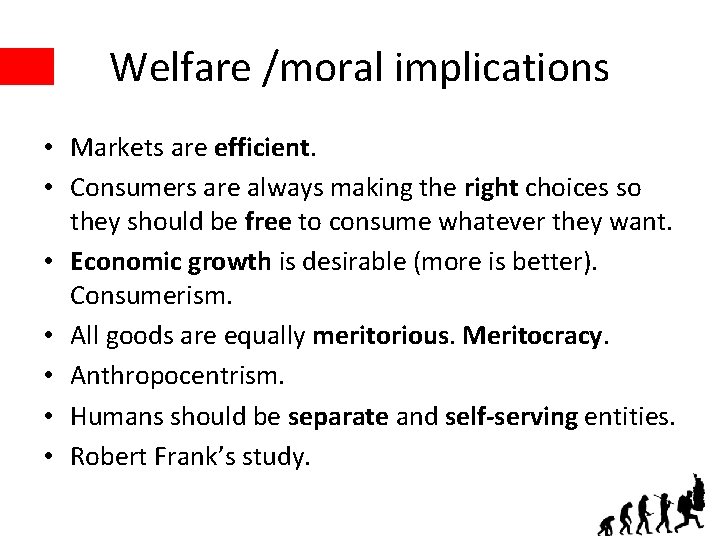 Welfare /moral implications • Markets are efficient. • Consumers are always making the right