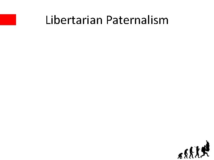 Libertarian Paternalism 