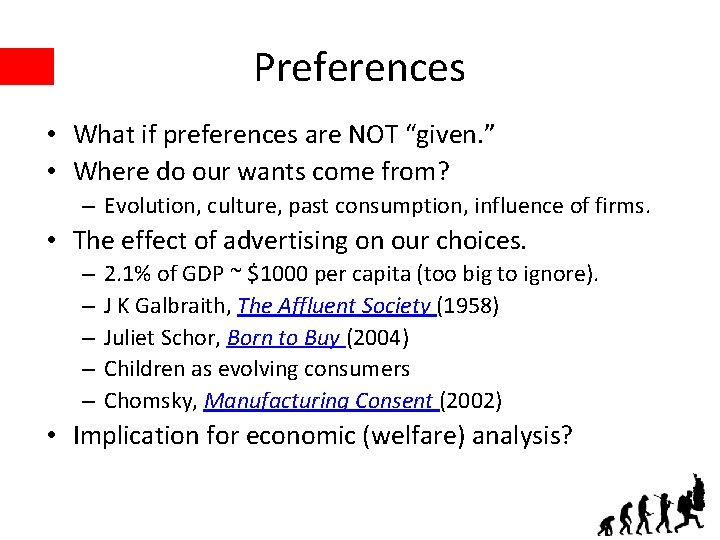 Preferences • What if preferences are NOT “given. ” • Where do our wants