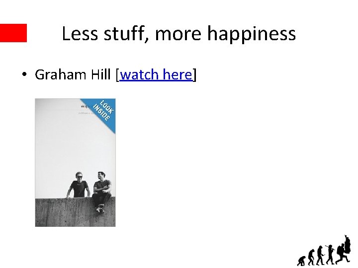 Less stuff, more happiness • Graham Hill [watch here] 