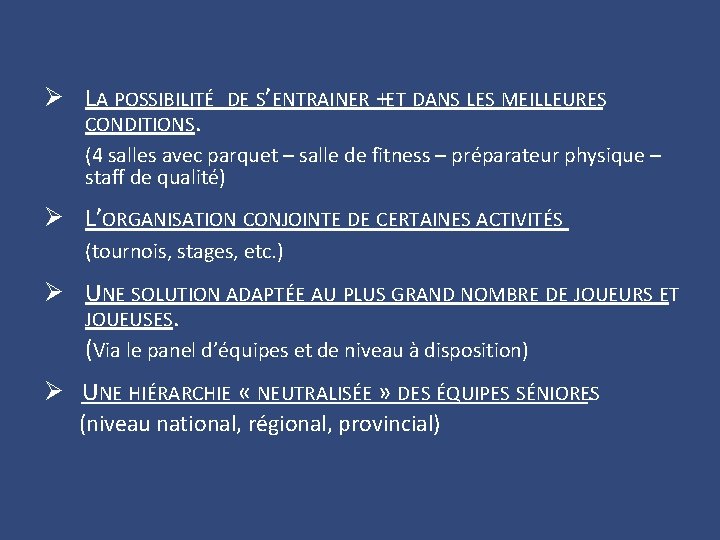 Ø LA POSSIBILITÉ CONDITIONS. DE S’ENTRAINER +ET DANS LES MEILLEURES (4 salles avec parquet