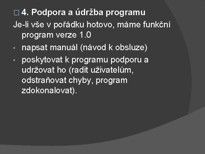 � 4. Podpora a údržba programu Je-li vše v pořádku hotovo, máme funkční program