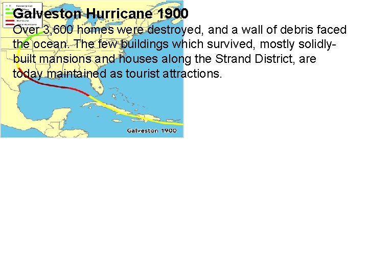 Galveston Hurricane 1900 Over 3, 600 homes were destroyed, and a wall of debris