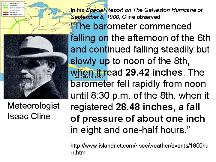 In his Special Report on The Galveston Hurricane of September 8, 1900, Cline observed: