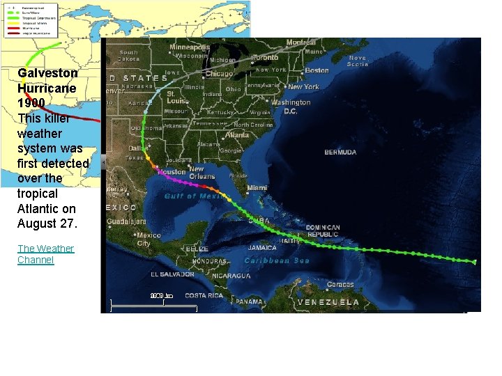 Galveston Hurricane 1900 This killer weather system was first detected over the tropical Atlantic