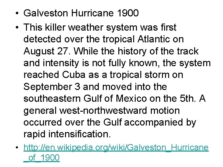  • Galveston Hurricane 1900 • This killer weather system was first detected over