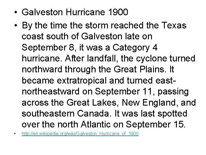  • Galveston Hurricane 1900 • By the time the storm reached the Texas